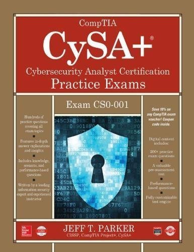 Comptia Cysa Cybersecurity Analyst Certification Practice Exams Exam Cs0 001 Edition by Rogers, Bobby E Year: 2018 - 9781260117004