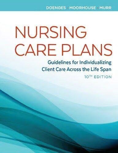 Nursing Care Plans Guidelines For Individualizing Client Care Across The Life Span 10Th Edition by Marilynn E. Doenges, Mary Frances Moorhouse, Alice C. Murr Series: Nursing Care Plans  10th edition (January 8, 2019)  Language:English -