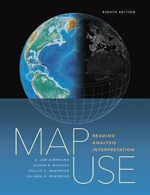 Map Use Reading Analysis Interpretation 8Th Edition by A. Jon Kimerling; Aileen R Buckley; Phillip C Muehrcke; Juliana O Muehrcke - 1589484428