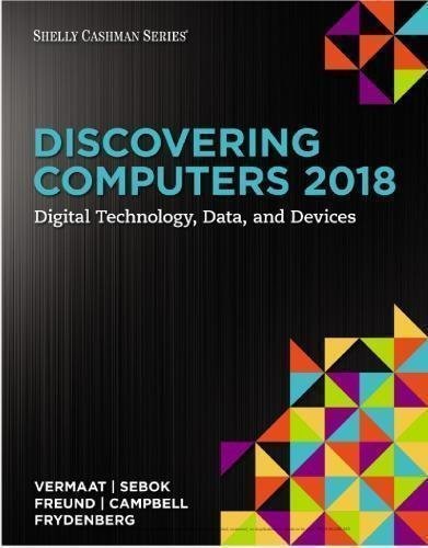 Discovering Computers 2018 by Misty E. Vermaat et al. Year: 2017 - 978-1337285100