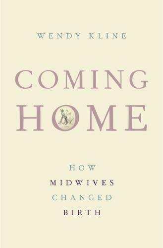 Coming Home How Midwives Changed Birth by Wendy Kline - 978-0190232511
