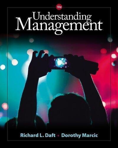 Understanding Management 10Th Edition by Richard L. Daft, Dorothy Marcic Year: 2016 - 1305502213