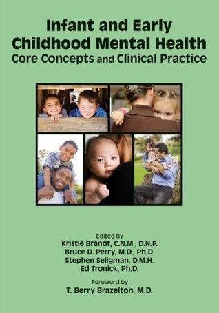 Infant And Early Childhood Mental Health Core Concepts And Clinical Practice by Kristie Brandt; Bruce D. Perry; Stephen Seligman; Ed Tronick - 1585624551