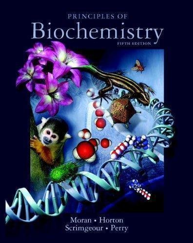 Principles Of Biochemistry 5Th Edition by Robert Horton, Laurence A. Moran, David Rawn, Gray Scrimgeour, Marc Perry - 0321707338