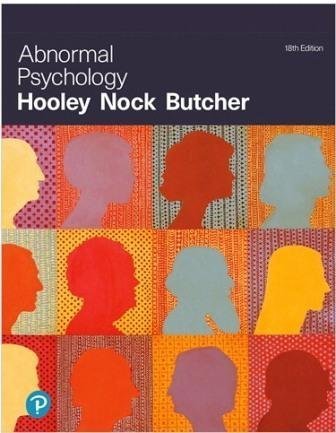 Abnormal Psychology 18th Edition by Jill M Hooley, James Butcher, Matthew Nock Edition: 18th Year: 2019 - 0134999177