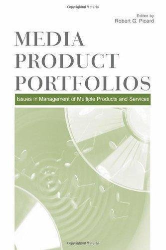 Media Product Portfolios Issues In Management Of Multiple Products And Services by Picard, Robert G  1 edition (May 25, 2005)  Language:English -