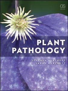 Plant Pathology by Stephen Burchett (Author); Sarah Burchett (Author) Publisher: Garland Science, Year: 2017 - 9780815344834
