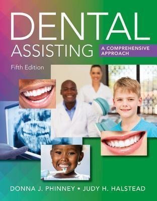 Dental Assisting A Comprehensive Approach 5Th Edition by Donna J. Phinney; Judy H. Halstead   Series:  Periodical:    Year: 2017 Edition: Hardcover   Language: English Pages (bibliotech): 10881120 - 1305967631