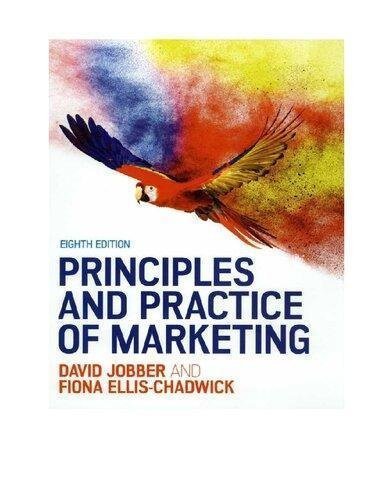 Principles And Practice Of Marketing 8Th Edition by David Jobber, Fiona Ellis-Chadwick Edition: 8th Year: 2016 - 0077174143