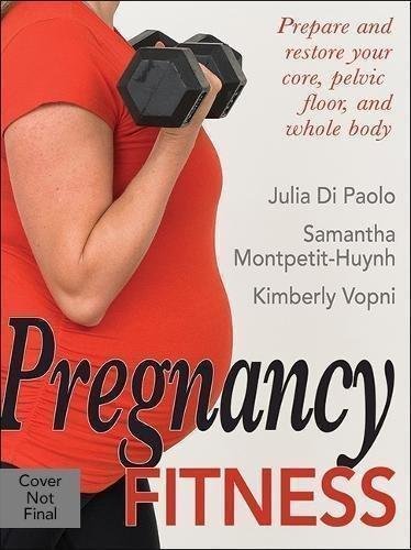 Pregnancy Fitness by Julia Di Paolo, Samantha Montpetit-Huynh, Kim Vopni - 1492552429