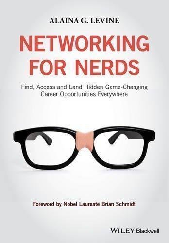 Networking For Nerds Find Access And Land Hidden Game Changing Career Opportunities Everywhere by Alaina G. Levine, Nobel Laureate Brian Schmidt - 1118663586