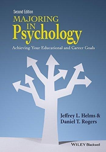 Majoring In Psychology Achieving Your Educational And Career Goals 2Nd Edition by Jeffrey L. Helms, Daniel T. Rogers - 1118741021