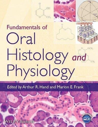 Fundamentals Of Oral Histology And Physiology by Arthur R. Hand, Marion E. Frank  1st edition (January 20, 2015)  Language:English -