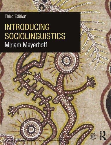 Introducing Sociolinguistics 3Rd Edition by Miriam Meyerhoff Publisher: Routledge, Year: 2018 - 1138185582