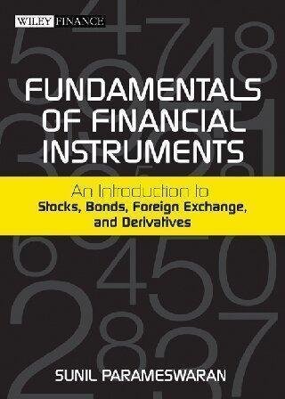 Fundamentals Of Financial Instruments An Introduction To Stocks Bonds Foreign Exchange And Derivatives by Sunil Parameswaran   1st edition (November 8, 2011)  Language:English -