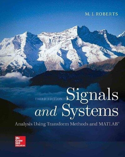 Signals And Systems Analysis Using Transform Methods And Matlab 3Rd Edition by Dr. Michael J. Roberts Year: 2018 - 9780078028120