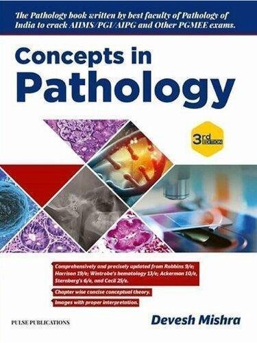 Concepts In Pathology 3Rd Edition by Devesh Mishra Publisher: Pulse Publications, Year: 2017 - 9385722247