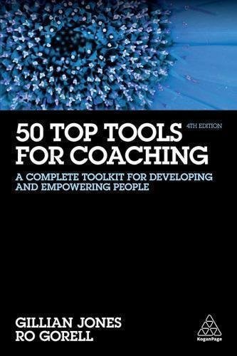 50 Top Tools For Coaching A Complete Toolkit For Developing And Empowering People 4Th Edition by Gillian Jones, Ro Gorell Publisher: Kogan Page Limited, Year: 2018 - 9780749482329