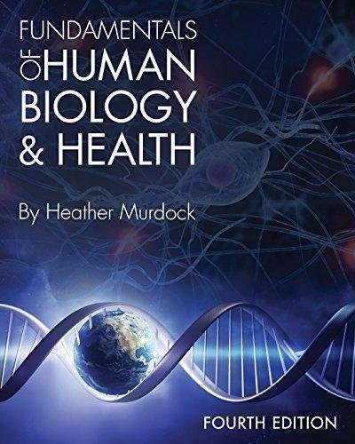 Fundamentals Of Human Biology And Health 4Th Edition by Heather Murdock - 1626610797