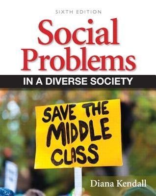 Social Problems In A Diverse Society 6Th Edition by Diana Kendall - 0205152902