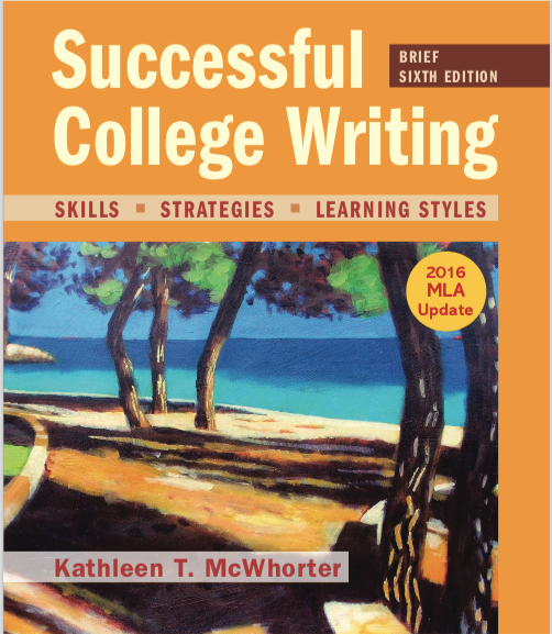 Successful College Writing With 2016 Mla Update 6Th Edition by Kathleen T. McWhorter Year: 2016 - 1319087744