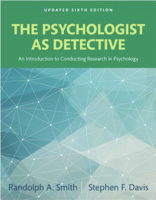 The Psychologist As Detective An Introduction To Conducting Research In Psychology 6Th Edition by Randolph A. Smith; Stephen F. Davis   6th edition (September 18, 2015)  Language:English -
