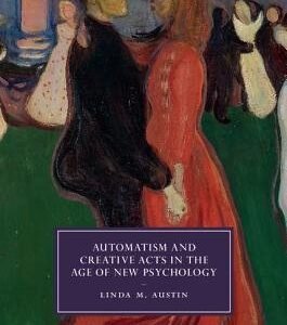 Automatism And Creative Acts In The Age Of New Psychology