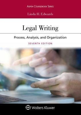 Legal Writing Process Analysis And Organization 7Th Edition by Linda Holdeman Edwards - 1454895918