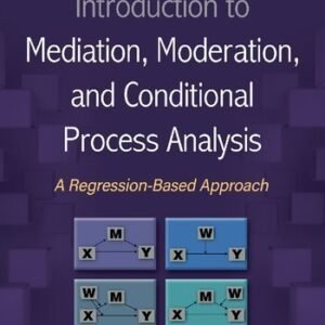 Introduction to Mediation, Moderation, and Conditional Process Analysis, Third Edition: A Regression-Based Approach (Methodology in the Social Sciences) by Andrew F. Hayes Publisher: The Guilford Press, Year: 2022 - 1462549039