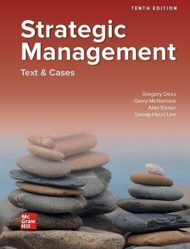 Strategic Management Text And Case 10Th Edition by Gregory Dess, Gerry McNamara, Alan Eisner, Seung-Hyun Lee Year: 2020 - 9781260075083
