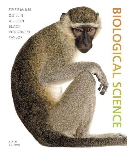 Biological Science 6Th Edition by Scott Freeman, Kim Quillin, Lizabeth Allison, Michael Black, Greg Podgorski, Emily Taylor, Jeff Carmichael - 9780321976499