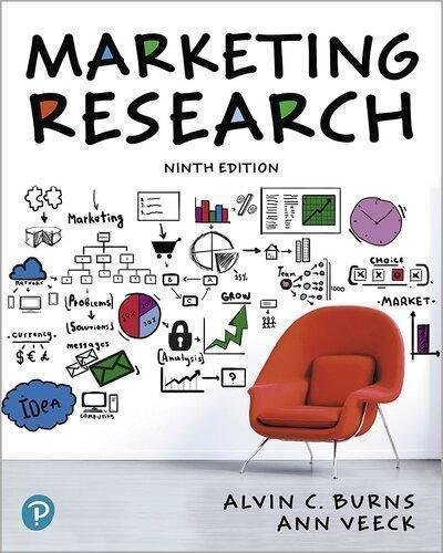 Marketing Research 9Th Edition by Alvin C. Burns; Ann Veeck; Ronald F. Bush Year: 2020 - 9780134895123