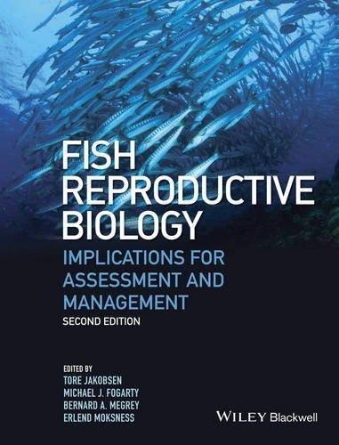 Fish Reproductive Biology Implications For Assessment And Management 2Nd Edition by Dr. Tore Jakobsen, Professor Michael J. Fogarty, Dr. Bernard A. Megrey, Dr. Erlend Moksness - 9781118752746