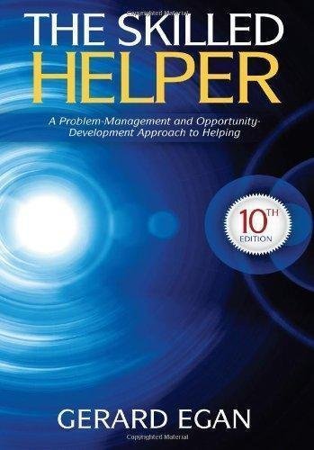 The Skilled Helper A Problem Management And Opportunity Development Approach To Helping 10Th Edition by Gerard Egan Series: HSE 123 Interviewing Techniques - 1285065719