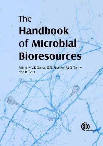 The Handbook Of Microbial Bioresources by Gaur, Rajeeva; Gupta, Vijai Kumar; Sharma, Gauri D.; Tuohy, Maria G  1 edition (August 2, 2016)  Language:English -