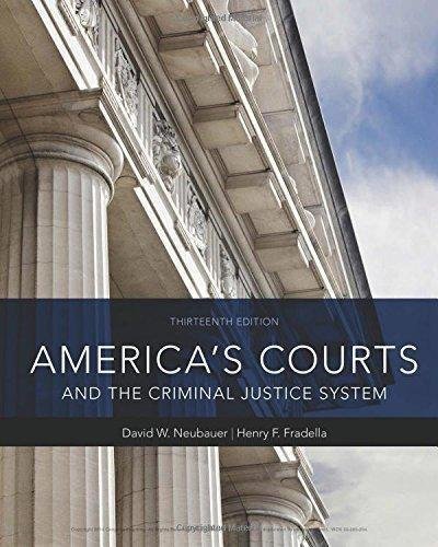 Americas Courts And The Criminal Justice System 13Th Edition by David W. Neubauer, Henry F. Fradella - 1337557897