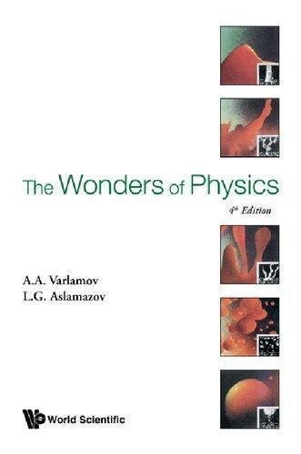 The Wonders Of Physics 4Th Edition October 26 2018 by Andre Andreevich Varlamov; Lev Grigor _evich Aslamazov; Alekse_ Alekseevich Abrikosov; J. Vydryg; D. Znamenski  4th edition (October 26, 2018)  Language:English -