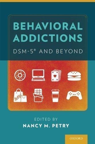 Behavioral Addictions Dsm 5 And Beyond by Petry, Nancy M - 9780199391554