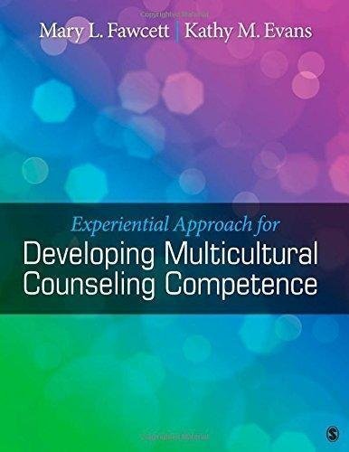 Experiential Approach For Developing Multicultural Counseling Competence by Mary L. Fawcett, Kathy M. Evans Series: Multicultural Aspects of Counseling Series - 141299652X