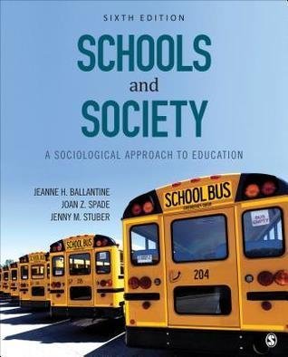 Schools And Society A Sociological Approach To Education 6Th Edition by Jeanne H. Ballantine; Joan Z Spade Year: 2017 - 1506346979