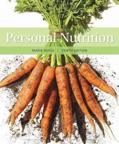Personal Nutrition 10th Edition by Marie A. Boyle Edition: 10th Year: 2018 - 1337557951
