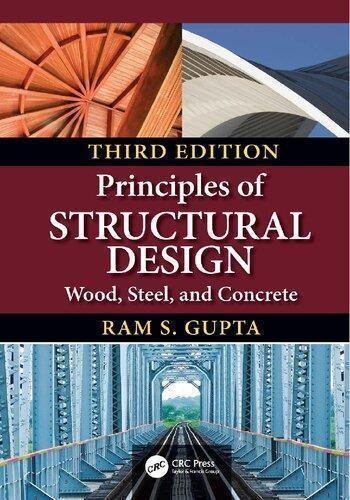 Principles Of Structural Design 3rd edition Wood Steel And Concrete by Ram S. Gupta  3rd edition (June 21, 2019)  Language:English -