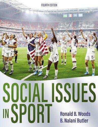 Social Issues In Sport 4Th Edition by Ronald B. Woods, B. Nalani Butler Year: 2020 - 2020015928