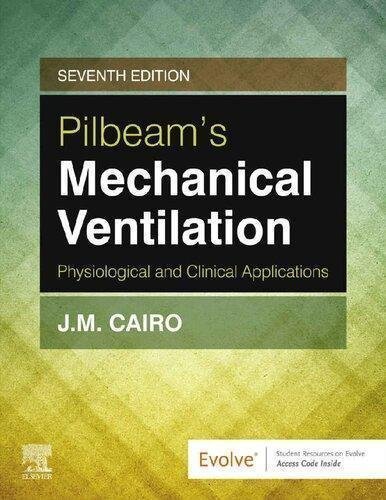 Pilbeams Mechanical Ventilation Physiological And Clinical Applications 7Th Edition by J. M. Cairo Publisher: Mosby, Elsevier, Year: 2019 - 0323551270
