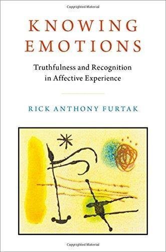 Knowing Emotions Truthfulness And Recognition In Affective Experience by Rick Anthony Furtak - 019049204X