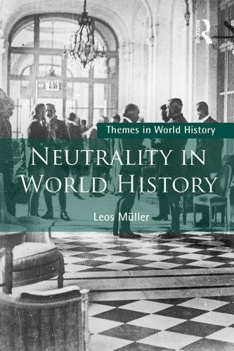 Neutrality In World History Series Themes In World History by Leos Mller Series: Themes in World History - 1138745383