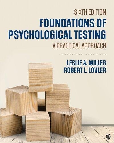 Foundations Of Psychological Testing A Practical Approach 6Th Edition by Leslie A. Miller, Robert L. Lovler Publisher: SAGE Publications, Year: 2018 - 1506396402