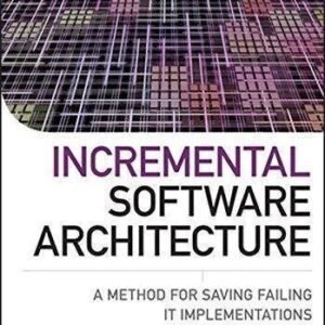 Incremental Software Architecture A Method For Saving Failing It Implementations by Michael Bell - 111911764X