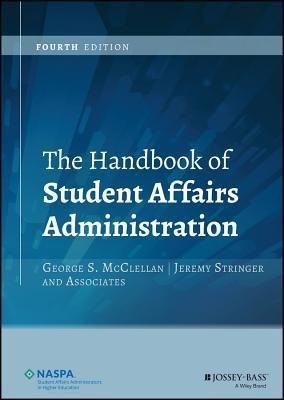 The Handbook Of Student Affairs Administration 4Th Edition by George S. McClellan; Jeremy Stringer - 111870732X
