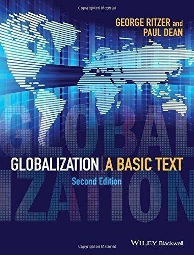 Globalization A Basic Text 2Nd Edition by George Ritzer, Paul Dean - 1118687124